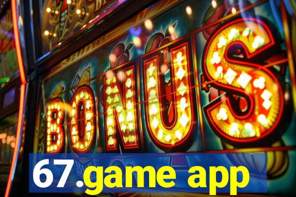 67.game app